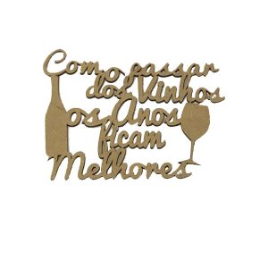Aplique Laser Frase Com O Passar Dos Vinhos Os Anos Ficam Melhores 18×14,5