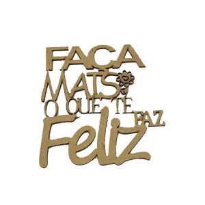 Aplique Laser Frase Faça Mais O Que Te Faz Feliz 13×14